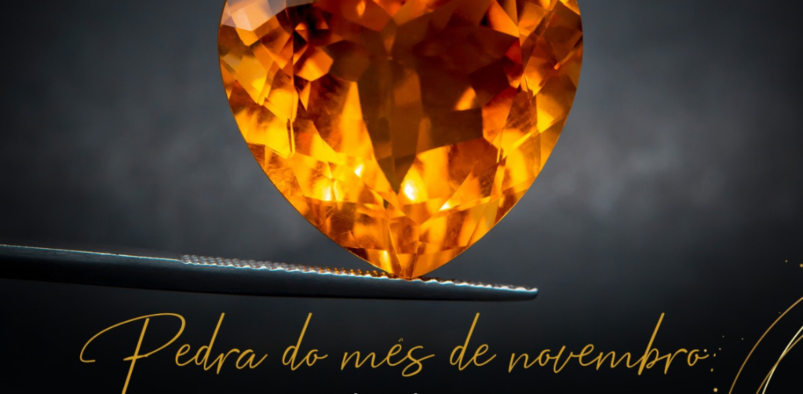 Novembro é o mês do Citrino!